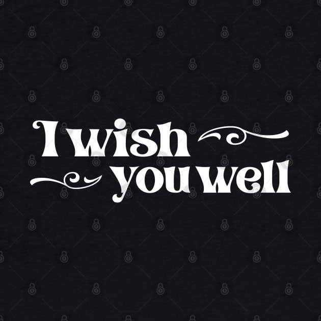 "I wish you well" in elegant white font - for those unavoidable skiing accidents by PlanetSnark